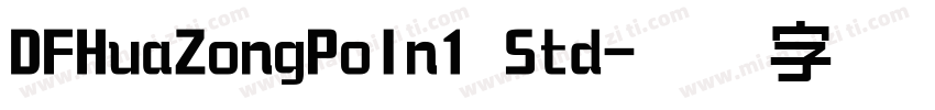DFHuaZongPoIn1 Std字体转换